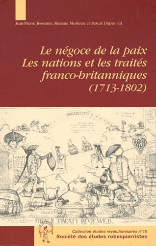 Couverture de Le négoce et la paix : les nations et les traités franco-britanniques (1713-1802)