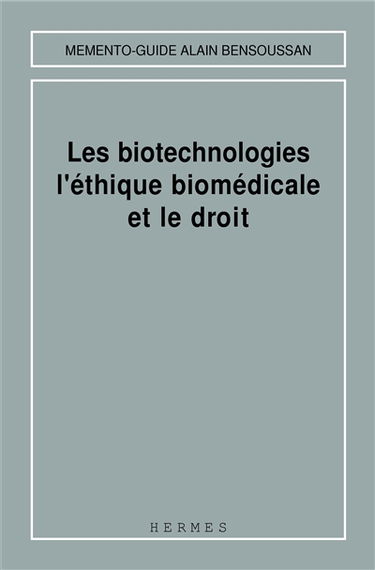 Les biotechnologies, l'éthique biomédicale et le droit