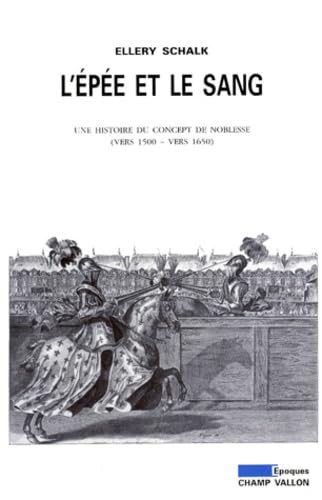 L'épée et le sang : une histoire du concept de noblesse, vers 1500-1650