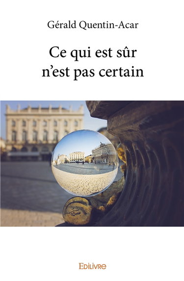 Ce qui est sûr n'est pas certain