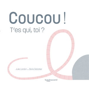 Coucou ! T'es qui, toi ?