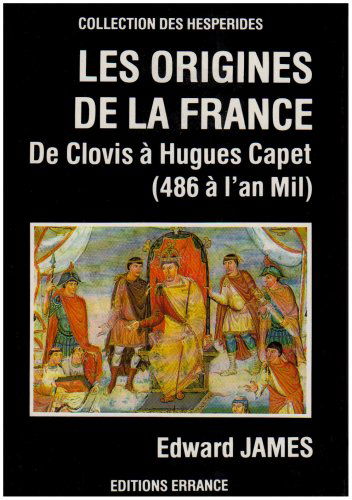 Les origines de la France : de Clovis à Hugues Capet : 486 à l'an mil