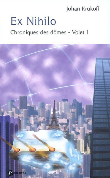 Chroniques des dômes. Vol. 1. Ex nihilo