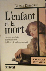 L'enfant et la mort : des enfants malades parlent de la mort : problèmes de la clinique du deuil