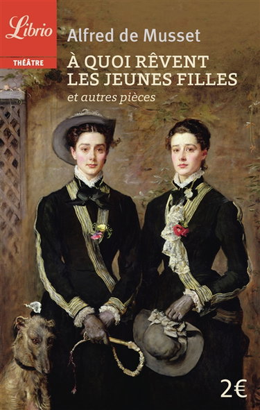 Couverture de A quoi rêvent les jeunes filles. La nuit vénitienne. Les marrons du feu par Alfred de Musset