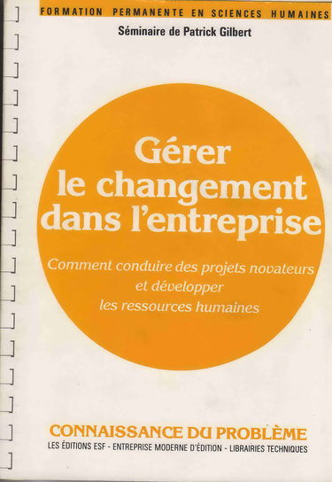 Gérer le changement dans l'entreprise : comment conduire des projets novateurs et développer les ressources humaines, séminaire