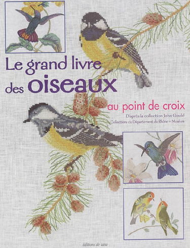 Le grand livre des oiseaux au point de croix : d'après la collection John Gould, collections du département du Rhône-Muséum