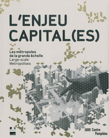 L'enjeu capital(es) : les métropoles de la grande échelle