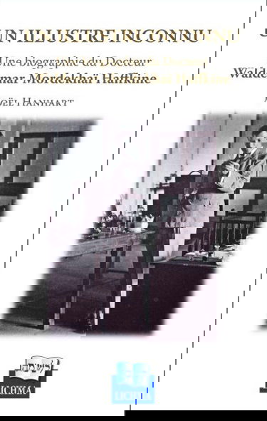 Un illustre inconnu : une biographie du docteur Waldemar Mordekhaï Haffkine