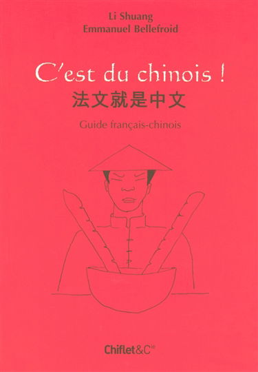 C'est du chinois ! : guide français-chinois
