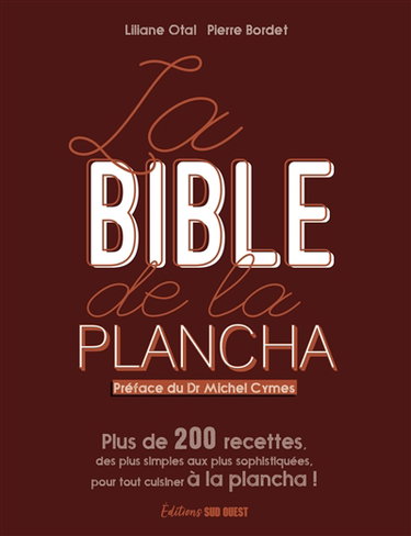 Couverture de La bible de la plancha : plus de 200 recettes, des plus simples aux plus sophistiquées, pour tout cuisiner à la plancha ! par Liliane Otal