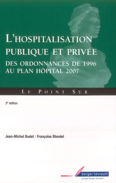 L'hospitalisation publique et privée : des ordonnances de 1996 au plan Hôpital 2007