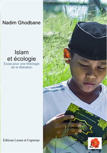 L'Islam face au défi écologique : essai pour une théologie de la libération