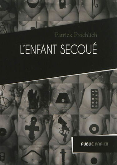 L'enfant secoué. Vol. 1. Hôtel-Dieu
