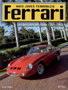 Ferrari : nos joies terribles. Vol. 1. Les bolides de la route : 1947-1994