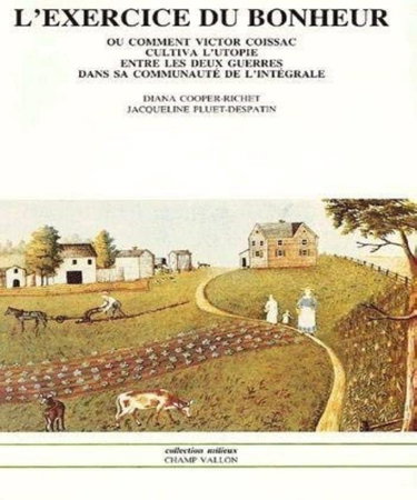 Couverture de L'Exercice du bonheur ou Comment Victor Coissac cultiva l'utopie entre les deux guerres dans sa communauté de l'Intégrale