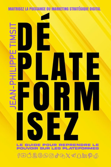 Couverture de Déplateformisez: La stratégie marketing pour construire une audience sur les réseaux sociaux, l'attirer sur votre plateforme, et la transformer en clients !