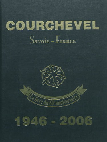 Couverture de Courchevel : Savoie-France, 1946-2006 : le 60e anniversaire
