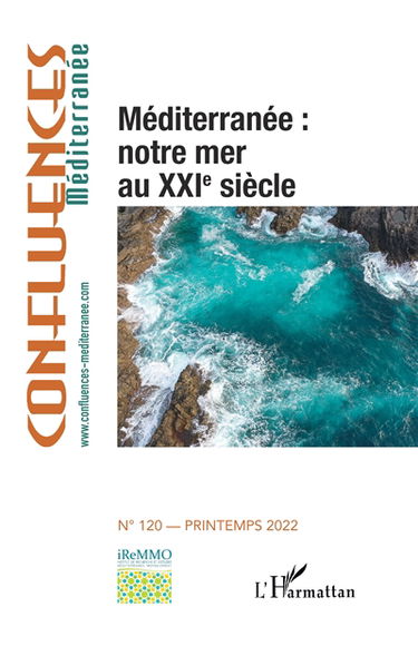 Confluences Méditerranée, n° 120. Méditerranée : notre mer au XXIe siècle