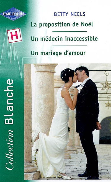 La proposition de Noël. Un mariage d'amour. Un médecin inaccessible