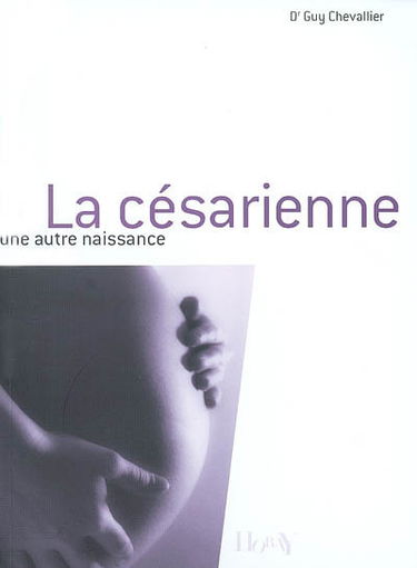 La césarienne : une autre naissance