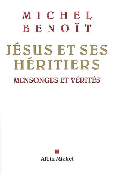 Jésus et ses héritiers : mensonges et vérités