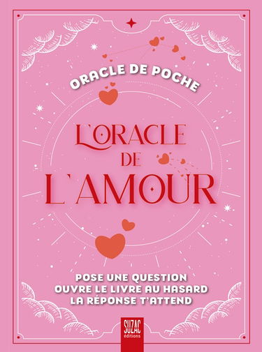 L'oracle de l'amour : pose une question, ouvre le livre au hasard, la réponse t'attend