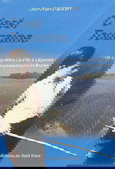 C'est Touraine : de Cinq-Mars-La-Pile à Langeais en passant par la Roche