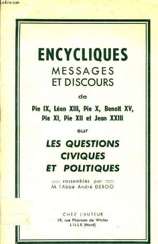 Encycliques message et discours de pie xi, léon xiii, pie x, benoît xv, pie xi, pie xii et jean xxiii sur le questions civiques et politiques