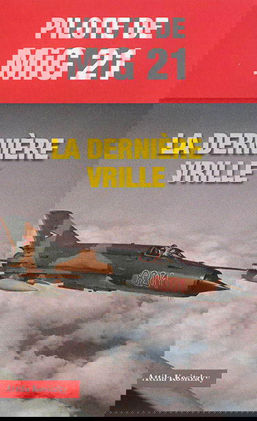 Pilote de MiG 21 : la dernière vrille
