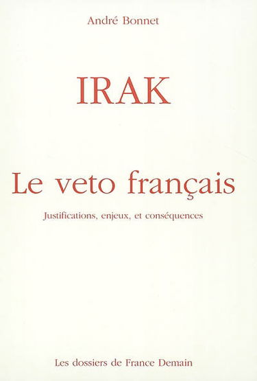 La crise irakienne, les enjeux et les conséquences du nécessaire veto français