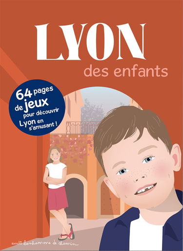 Lyon des enfants : 64 pages de jeux pour découvrir Lyon en s'amusant !