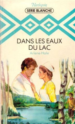 Dans les eaux du lac : collection : harlequin série blanche n° 105