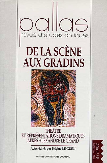 Couverture de Pallas, n° 47. De la scène aux gradins : théâtre et représentations dramatiques après Alexandre Le Grand