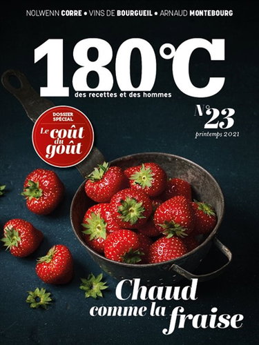 Couverture de 180 °C : des recettes et des hommes, n° 23. Chaud comme la fraise : le coût du goût : dossier spécial par Collectif