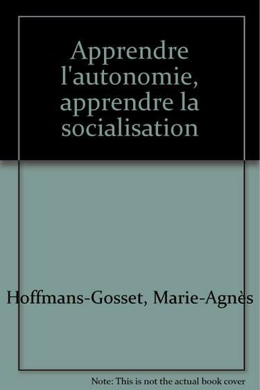 Couverture de Apprendre l'autonomie, apprendre la socialisation