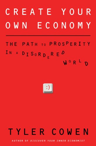 Couverture de Create Your Own Economy: The Path to Prosperity in a Disordered World