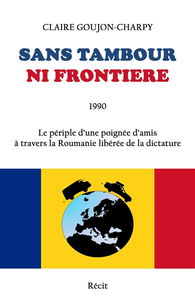 Sans tambour ni frontière : Le périple d'une poignée d'amis à travers la Roumanie libérée de la dictature
