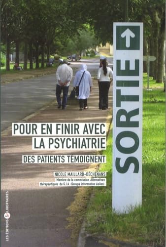 Pour en finir avec la psychiatrie : Des patients témoignent