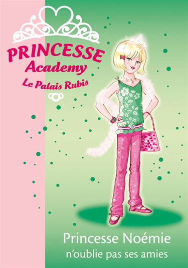 Princesse academy. Vol. 21. Princesse Noémie n'oublie pas ses amies