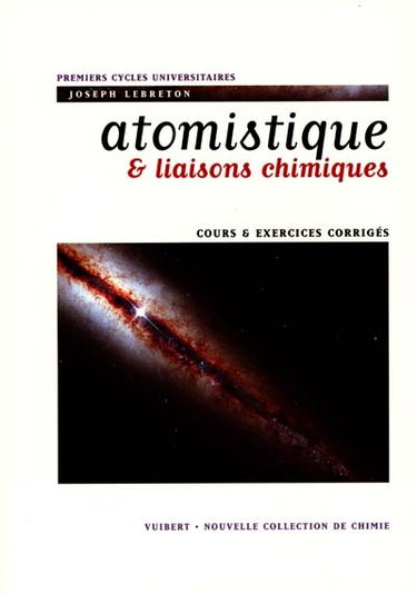 Atomistique et liaisons chimiques, structure de la matière : cours et exercices corrigés : premiers cycles universitaires