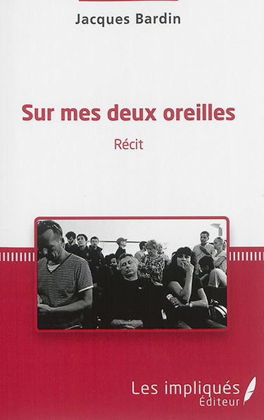 Sur mes deux oreilles : récit