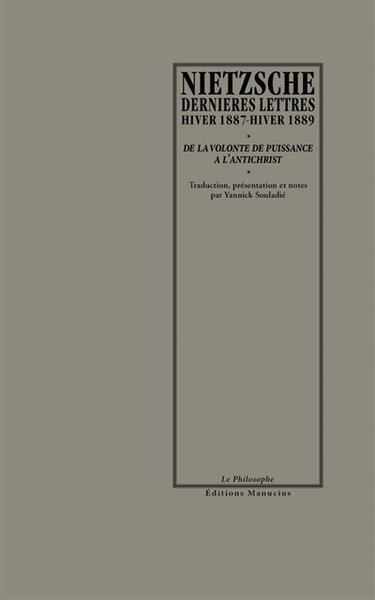Dernières lettres : hiver 1887-hiver 1889 : de La volonté de puissance à L'antichrist