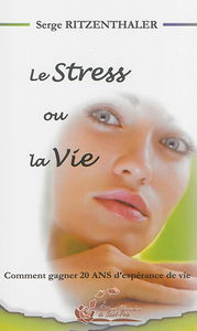 Le stress ou la vie : découvrez comment gagner 20 ans d'espérance de vie