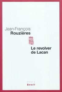 Le revolver de Lacan
