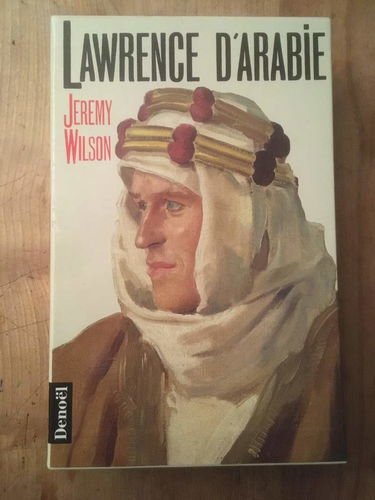 Lawrence d'Arabie : la biographie autorisée de T.E. Lawrence