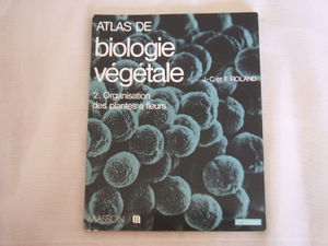 Atlas de biologie vegetale t2 : organisation des plantes a fleurs