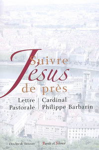 Suivre Jésus de près : lettre pastorale aux catholiques du diocèse de Lyon