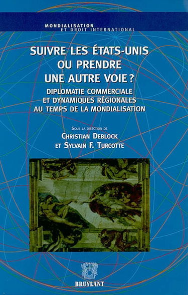 Suivre les Etats-Unis ou prendre une autre voie ? : diplomatie commerciale et dynamiques régionales au temps de la mondialisation