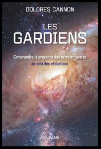 Les gardiens : comprendre les extraterrestres au-delà des abductions